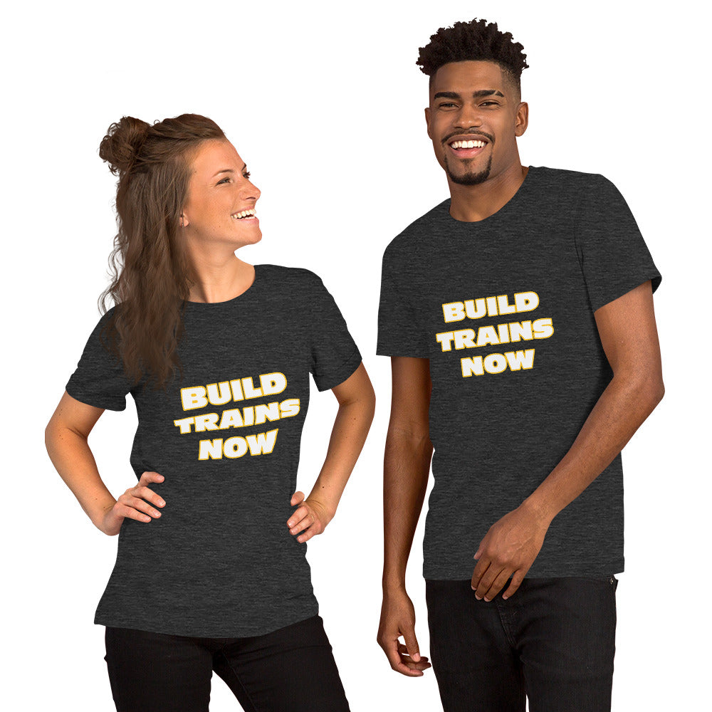 "Build Trains Now" Unisex T-shirt