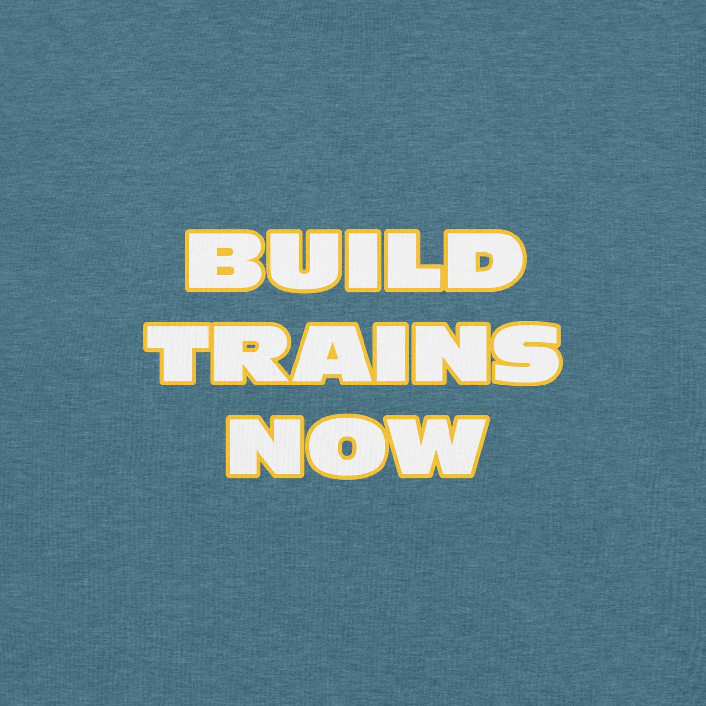 "Build Trains Now" Unisex T-shirt