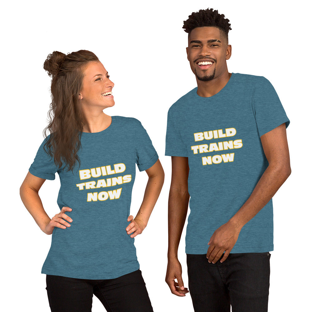 "Build Trains Now" Unisex T-shirt