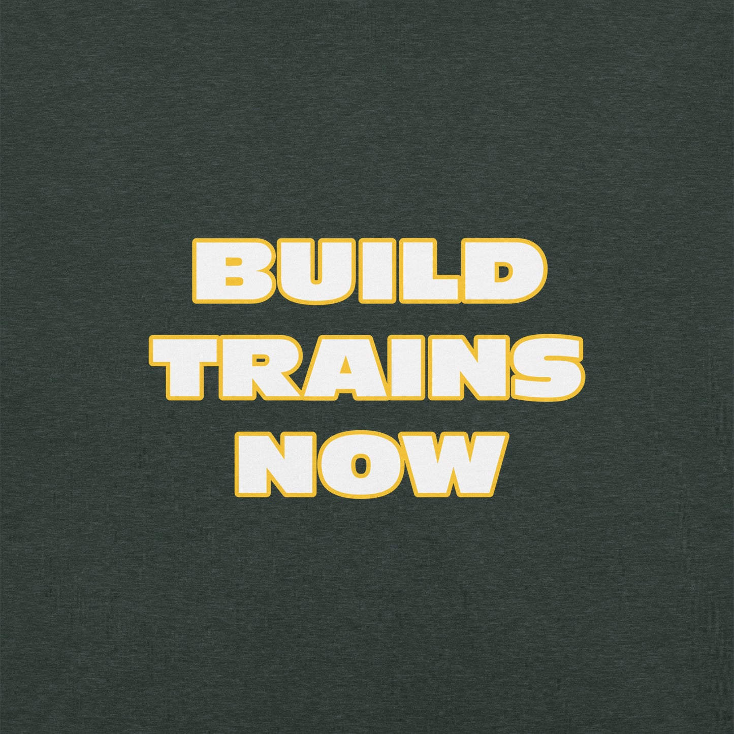 "Build Trains Now" Unisex T-shirt