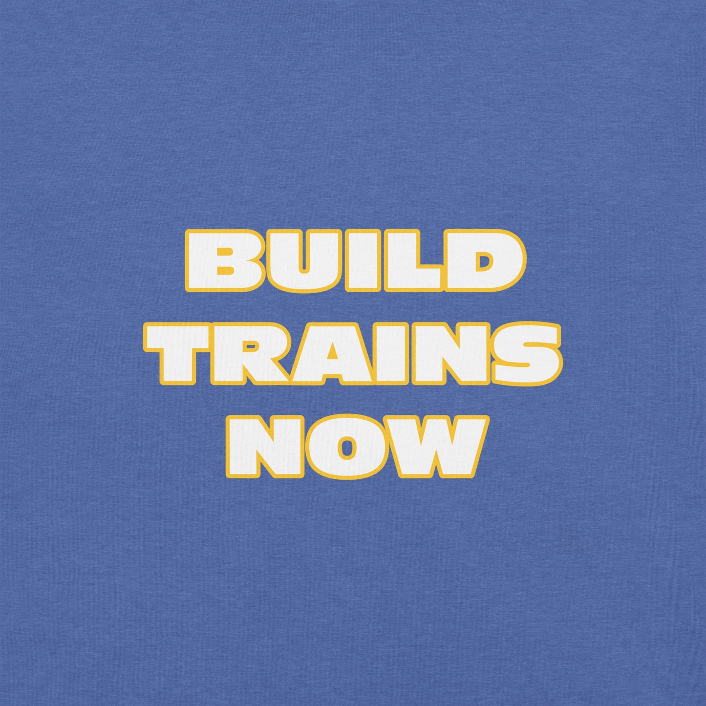 "Build Trains Now" Unisex T-shirt